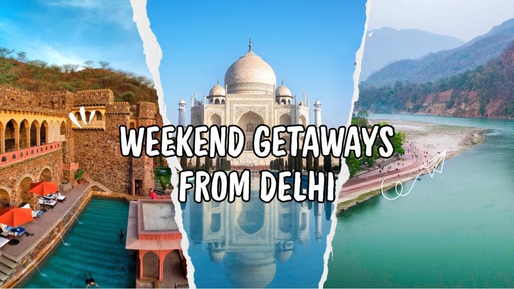 Weekend Getaways from Delhi